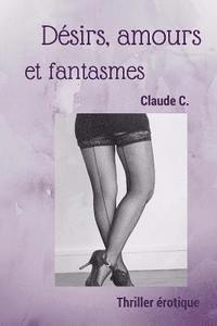 Désirs, amours et fantasmes 1