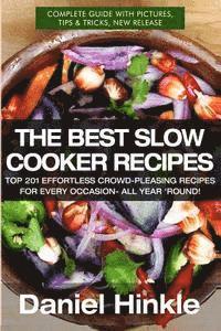 bokomslag The Best Slow Cooker Recipes: Top 201 Effortless Crowd-Pleasing Recipes For Every Occasion- All Year 'Round!