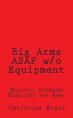 Big Arms ASAP w/o Equipment 1