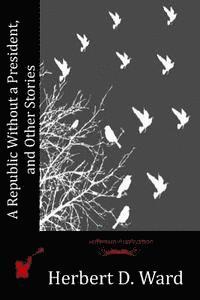 A Republic Without a President, and Other Stories 1