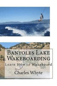 Banyoles Lake Wakeboarding: Learn How to Wakeboard 1