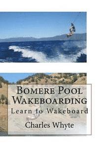 Bomere Pool Wakeboarding: Learn to Wakeboard 1