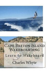 Cape Breton Island Wakeboarding: Learn to Wakeboard 1
