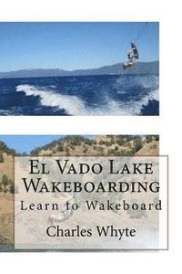 bokomslag El Vado Lake Wakeboarding: Learn to Wakeboard