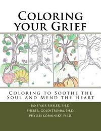 bokomslag Coloring your Grief: Coloring to soothe the soul and mend the heart