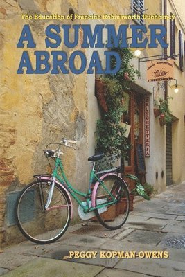 Peggy Kopman-Owens - The Education of Francine Robinsworth Duchesney A SUMMER ABROAD, Häftad