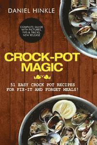 bokomslag Crock-Pot Magic: 51 Easy Crock Pot Recipes for Fix-It and Forget meals!