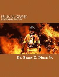 bokomslag Firefighter Leadership: Exigent Circumstance Leadership Theory