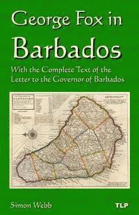 George Fox, Simon Webb - George Fox in Barbados: With the Complete Text of the Letter to the Governor of Barbados, Häftad
