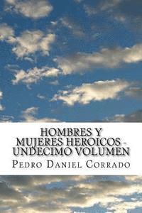 bokomslag Hombres y Mujeres Heroicos - Undecimo Volumen: Undecimo Volumen del Sexto Libro Hechos Heroicos