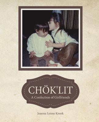 bokomslag Chok'lit: A Confection of Girlfriends