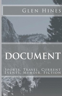 bokomslag Document: Sports, Travel, Current Events, Memoir, Fiction