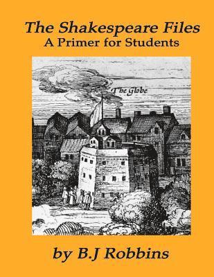 The Shakespeare Files: A Primer for Students 1