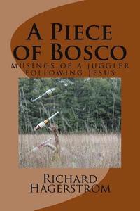 bokomslag A Piece of Bosco: musings of a juggler following Jesus