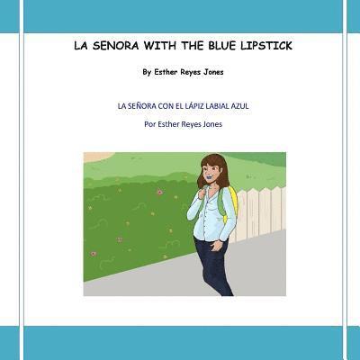 La Senora with the Blue Lipstick: La Senora con el Lapiz Labial Azul 1