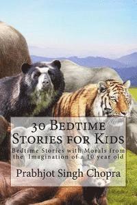bokomslag 30 Bedtime Stories for Kids: Bedtime Stories with Morals from the Imagination of a 10 year old