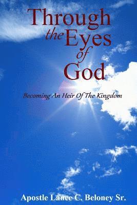 bokomslag Through The Eyes Of God;: Becoming An Heir Of The Kingdom