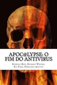 bokomslag Apoc@lypse: O Fim do Antivirus