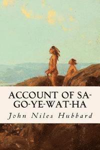 John Niles Hubbard - Account of Sa-Go-Ye-Wat-Ha, Häftad
