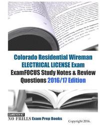 bokomslag Colorado Residential Wireman ELECTRICAL LICENSE Exam ExamFOCUS Study Notes & Review Questions 2016/17 Edition