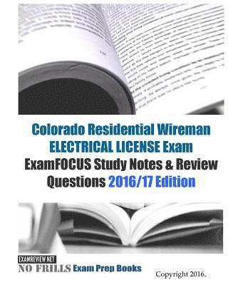 bokomslag Colorado Residential Wireman ELECTRICAL LICENSE Exam ExamFOCUS Study Notes & Review Questions 2016/17 Edition