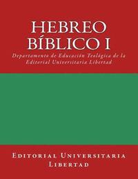 bokomslag Hebreo Biblico I: Departamento de Educación Teológica de la Editorial Universitaria Libertad
