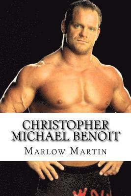 bokomslag Christopher Michael Benoit: The Rise and Fall