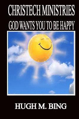 bokomslag Christech Ministries: God Wants You to be Happy!