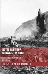 bokomslag Rotes Blut auf Schwarzem Sand: Überlebenskampf auf Iwo Jima