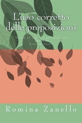 bokomslag L'uso corretto delle preposizioni: Teoria ed esercizi di livello medio-avanzato (B2-C2) Con soluzioni