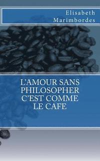 bokomslag L'amour sans philosopher c'est comme le café