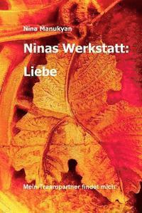 bokomslag Ninas Werkstatt: Liebe: Mein Traumpartner findet mich.