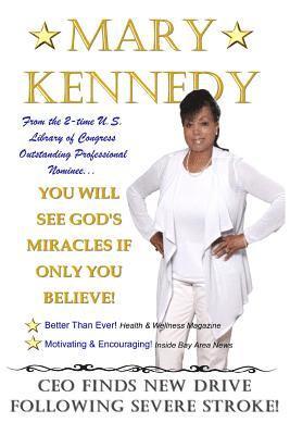 Mary Kennedy - You Will See God's Miracles If Only You Believe: CEO finds new drive following severe stroke, Häftad