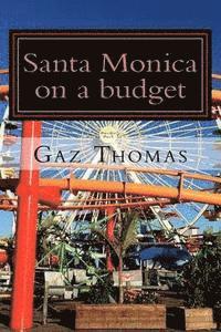 bokomslag Santa Monica on a budget: The Holihand.com Travel Guide
