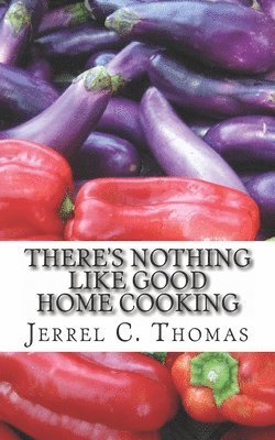 There's Nothing Like Good Home Cooking: Enjoyable Recipes 1