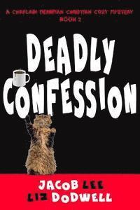 Deadly Confession: A Chaplain Merriman Christian Cozy Mystery (Book 2)