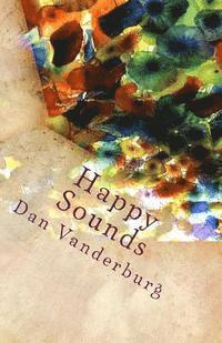 bokomslag Happy Sounds: A Collection of Humorous Short Stories and Captivating Poetry