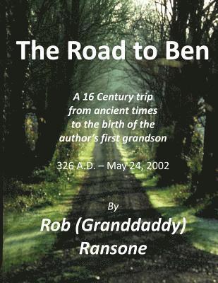 The Road to Ben: The 16 century trip from ancient times to the birth of our first granson 1