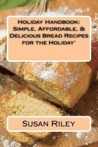 bokomslag Holiday Handbook: Simple, Affordable, & Delicious Bread Recipes for the Holiday'