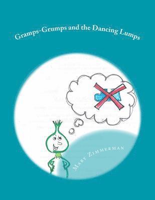 Gramps-Grumps and the Dancing Lumps: This fun children's book helps children develop a sense of how important imagination and dancing can be. Gramps-G 1