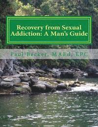 bokomslag Recovery from Sexual Addiction: A Man's Guide: Second Edition