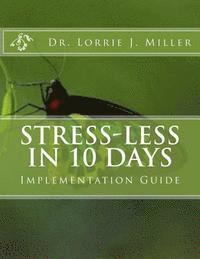 bokomslag Stress-Less in 10 Days Implementation Guide: 10 Day Emotional Detox Program Guaranteed to Reduce the Effects of Emotional Stress in Your Life!