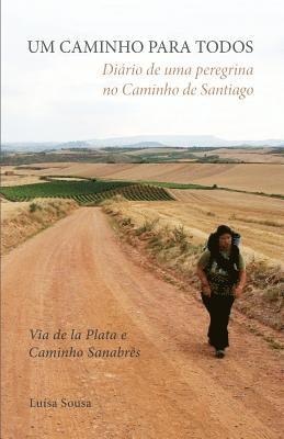 Um Caminho Para Todos: Diário de uma Peregrina no Caminho de Santiago: Via de la Plata e Caminho Sanabres, Häftad