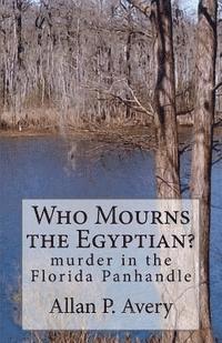 bokomslag Who Mourns the Egyptian?: murder in the Florida panhandle