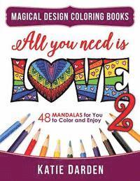 bokomslag All You Need Is LOVE 2 (Love Volume 2): 48 Mandalas for You to Color and Enjoy