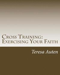 bokomslag Cross Training: Exercising Your Faith: A 12 Step Strategy Guide for United Methodist Confirmation