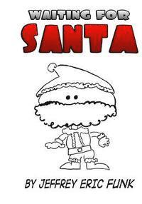 Jeffrey Eric Funk - Waiting for Santa: Two-Part & Three-Part Mixed, accompanied, Häftad