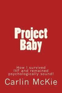 bokomslag Project Baby: How I survived IVF and remained psychologically sound!