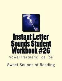 Instant Letter Sounds Student Workbook #26: Vowel Partners: oa oe 1