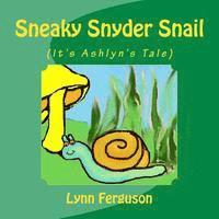 bokomslag Sneaky Snyder Snail: (It's Ashlyn's Tale)
